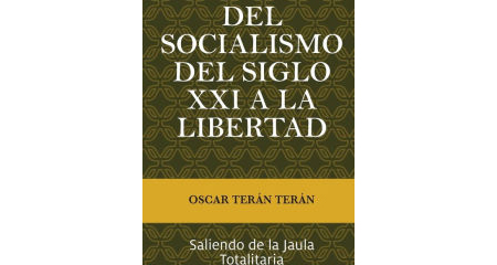 Presentación del libro del Dr. Óscar Terán: «Del Socialismo del Siglo XXI a la Libertad»