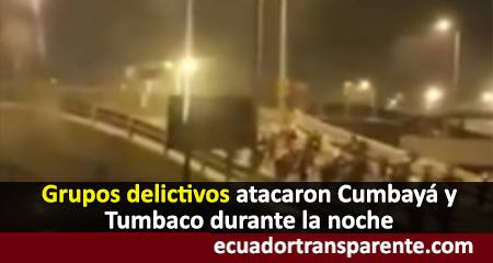 Supuestos manifestantes atacaron y crearon terror durante la noche en Cumbayá