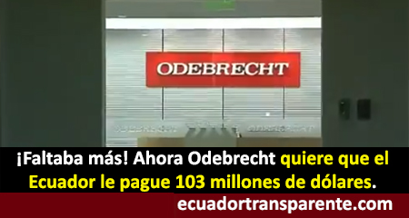 Odebrecht quiere que Ecuador le pague 103 millones de dólares (Video)
