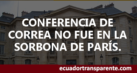 Correístas una vez más difunden noticias falsas. Conferencia de Correa en París no fue en la Sorbona